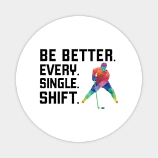 Be Better Every Single Shift Magnet